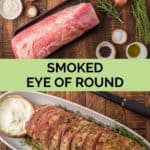 smoked eye of round roast ingredients and the roast on a platter.