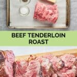 beef tenderloin roast ingredients and the finished roast sliced.