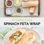 Copycat Starbucks spinach feta wrap ingredients and the finished wrap on a plate.