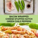 Bacon wrapped stuffed hatch peppers ingredients and the cooked peppers.