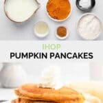 Copycat IHOP pumpkin pancakes ingredients and 3 pancakes on a plate.