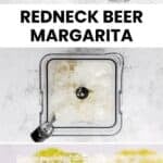 Redneck beer margarita ingredients, in a blender, and the cocktail.