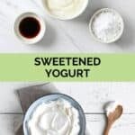 Sweetened yogurt ingredients and the yogurt in a bowl.