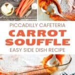 Copycat Piccadilly Cafeteria carrot souffle ingredients and the dish.