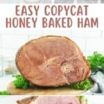 Copycat honey baked ham ingredients and the ham whole and sliced.
