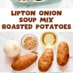 Lipton onion soup mix oven roasted potatoes ingredients and the potatoes in a serving dish.
