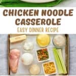 Chicken noodle casserole on a plate and in a baking dish, and the ingredients to make it.