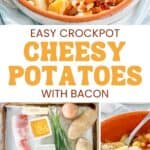 A bowl of cheesy potatoes topped with bacon, the ingredients, and making them in a crockpot.