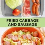 Fried cabbage and sausage ingredients and a bowl of the cooked dish.