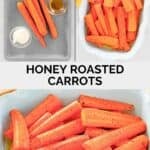Ingredients to make honey roasted carrots and the carrots in a serving dish.