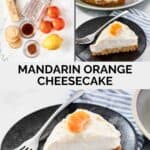 Mandarin orange cheesecake ingredients and a slice of the cheesecake.