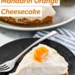 A slice of creamy cheesecake made with mandaring oranges.