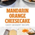 Ingredients for a mandarin orange cheesecake and the dessert prepared and served.