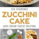 Old-fashioned zucchini cake with cream cheese frosting and the ingredients to make it.
