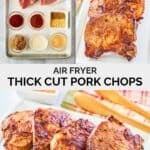 Air fryer thick cut pork chops ingredients and the air-fried chops on a platter.