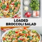 Loaded broccoli salad ingredients and the salad in a serving bowl.