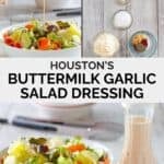 Copycat Houston's buttermilk garlic salad dressing ingredients and the dressing with a salad.