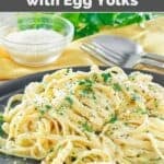 Homemade Alfredo sauce made with egg yolks served with fettuccine.