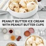 A bowl of homemade peanut butter ice cream with peanut butter cups and the ingredients to make it.
